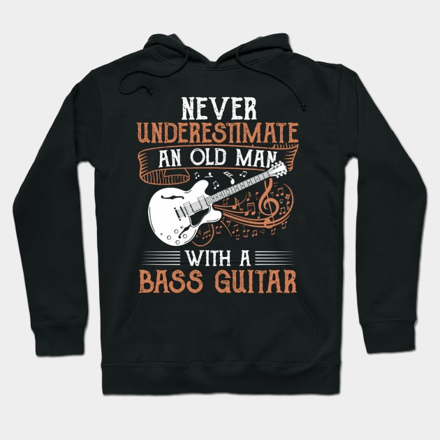 Never Underestimate An Old Man With A Bass Guitar Hoodie by FogHaland86